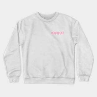 Confident. Crewneck Sweatshirt